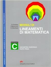 Lineamenti di matematica. Modulo C. Geometria razionale: prima parte. Per i Licei - Nella Dodero, Paolo Baroncini, Roberto Manfredi - Libro Ghisetti e Corvi 2000 | Libraccio.it