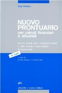Nuovo prontuario per calcoli finanziari e attuariali in euro - Luigi Brasca - Libro Ghisetti e Corvi 2000 | Libraccio.it