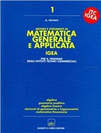Metodi e strumenti di matematica generale e applicata. Progetto Igea. Vol. 1 - Mario Trovato - Libro Ghisetti e Corvi 2002 | Libraccio.it