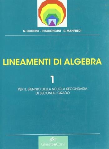 Lineamenti di algebra. Per le Scuole superiori. Vol. 1 - Nella Dodero, Paolo Baroncini, Roberto Manfredi - Libro Ghisetti e Corvi 2002 | Libraccio.it