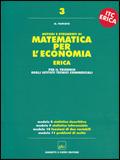 Matematica per l'economia. Progetto Erica. Per il triennio. Vol. 3