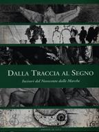 Dalla traccia al segno. Incisori del Novecento delle Marche  - Libro De Luca Editori d'Arte 1994 | Libraccio.it
