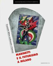 Marinetti e il futurismo a Milano. La grande Milano tradizionale e futurista