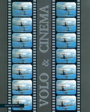 Volo & cinema. Storia del cinema d'aviazione - Enrico D'Anna - Libro De Luca Editori d'Arte 1996 | Libraccio.it