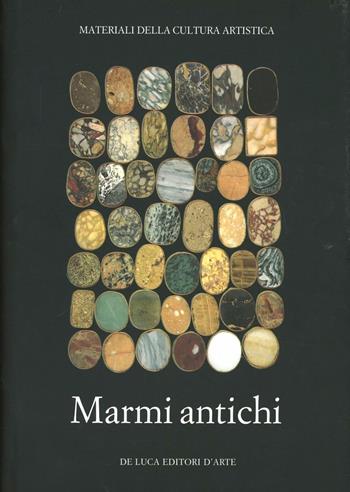 Marmi antichi  - Libro De Luca Editori d'Arte 2016, Materiali della cultura artistica | Libraccio.it