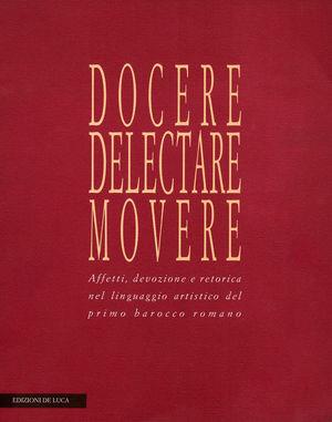 Docere delectare movere - Sebastian Schütze - Libro De Luca Editori d'Arte 1997 | Libraccio.it