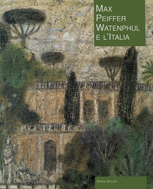 Max Peiffer Watenphul e l'Italia. Ediz. illustrata  - Libro De Luca Editori d'Arte 2001, Arte e storia | Libraccio.it