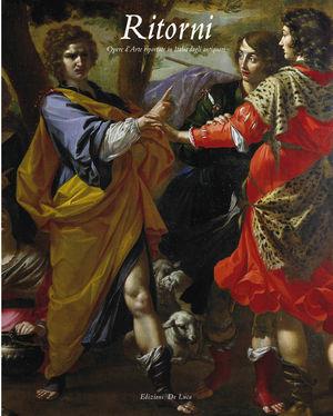 «Ritorni». Opere d'arte riportate in Italia dagli antiquari  - Libro De Luca Editori d'Arte 2014 | Libraccio.it
