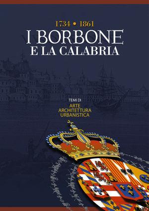 I Borbone e la Calabria  - Libro De Luca Editori d'Arte 2001 | Libraccio.it