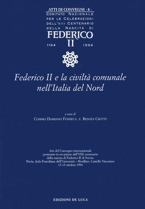 Federico II e la civiltà comunale nell'Italia del nord  - Libro De Luca Editori d'Arte 2001, Federico II. VIII centenario della nasc. | Libraccio.it