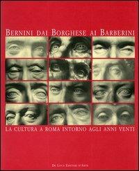Bernini dai Borghese ai Barberini. La cultura a Roma intorno agli anni venti. Atti del Convegno (Roma, 17-19 febbraio 1999)  - Libro De Luca Editori d'Arte 2005 | Libraccio.it