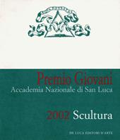 Premio Giovani Accademia Nazionale di San Luca 2002. Scultura
