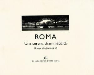 Roma. Una serena drammaticità  - Libro De Luca Editori d'Arte 2003 | Libraccio.it