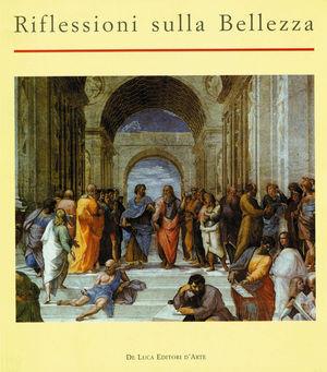 Riflessioni sulla bellezza  - Libro De Luca Editori d'Arte 2003 | Libraccio.it