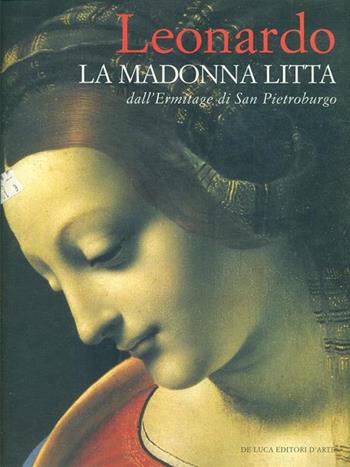 Leonardo. La Madonna Litta dall'Ermitage S. Pietroburgo  - Libro De Luca Editori d'Arte 2003 | Libraccio.it