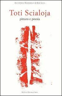 Toti Scialoja. Pittura e poesia. Opere su carta. Catalogo della mostra (Roma, 26 novembre 2004-8 gennaio 2005)  - Libro De Luca Editori d'Arte 2004 | Libraccio.it