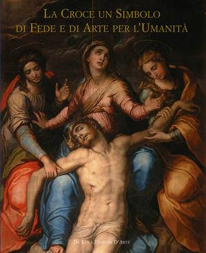 La croce simbolo di fede per l'umanità  - Libro De Luca Editori d'Arte 2006 | Libraccio.it