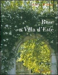 Rose a Villa d'Este - Isabella Barisi, Michela Mollia, Mimmo Frassineti - Libro De Luca Editori d'Arte 2007 | Libraccio.it