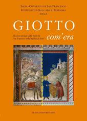 Giotto com'era. Il colore perduto delle storie di S. Francesco nella Basilica superiore di Assisi