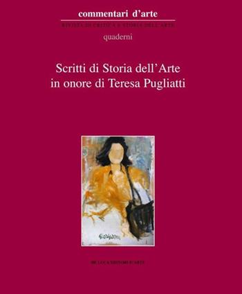 Scritti di storia dell'arte in onore di Teresa Pugliatti  - Libro De Luca Editori d'Arte 2007 | Libraccio.it