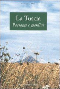 La Tuscia. Paesaggi e giardini - Sofia Varoli Piazza - Libro De Luca Editori d'Arte 2007 | Libraccio.it