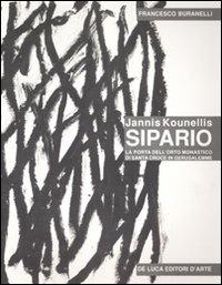 Jannis Kounellis. Sipario. La porta dell'orto monastico di Santa Croce in Gerusalemme  - Libro De Luca Editori d'Arte 2008 | Libraccio.it