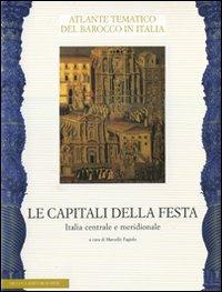 Le capitali della festa. Italia centrale e meridionale  - Libro De Luca Editori d'Arte 2008, Il barocco in Italia | Libraccio.it