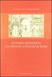 Antoine Desgodets. Les Édifices antiques de Rome. Ediz. illustrata