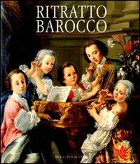 Ritratto barocco. Dipinti nel '600 e '700 nelle raccolte private. Catalogo della mostra (Tivoli, 3 luglio-2 novembre 2008). Ediz. illustrata  - Libro De Luca Editori d'Arte 2008 | Libraccio.it
