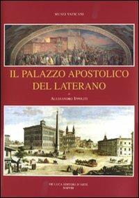 Il palazzo apostolico del Laterano  - Libro De Luca Editori d'Arte 2009, Musei Vaticani. Monumenta Sancta Sedis | Libraccio.it