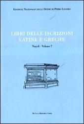 Libri delle antichità. Napoli. Ediz. illustrata. Vol. 7: Libro delle iscrizioni latine e greche.