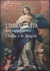 L' Immacolata nei rapporti tra l'Italia e la Spagna  - Libro De Luca Editori d'Arte 2008 | Libraccio.it