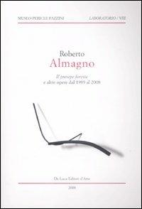 Roberto Almagno. «Il presepe foresta» e altre opere dal 1989 al 2008  - Libro De Luca Editori d'Arte 2008, Laboratorio | Libraccio.it
