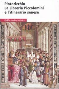 Pintoricchio. La libreria Piccolomini e l'itinerario senese - Claudia La Malfa - Libro De Luca Editori d'Arte 2009 | Libraccio.it