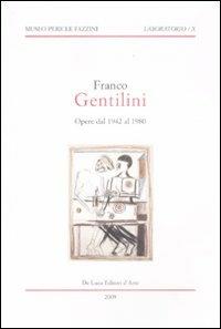 Franco Gentilini. Opere dal 1942 al 1980. Catalogo della mostra (Assisi, 29 marzo-29 maggio 2009; Longiano, 6 giugno-30 agosto 2009)  - Libro De Luca Editori d'Arte 2009, Laboratorio | Libraccio.it