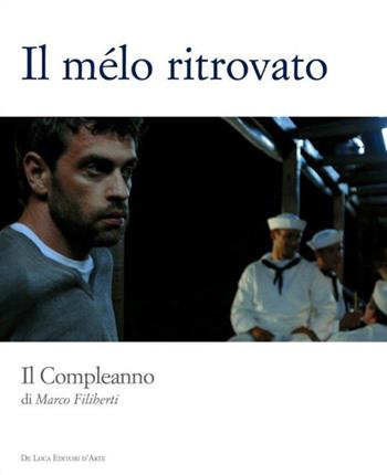 Il mélo ritrovato. Il compleanno di Marco Filiberti - Domenico Ponziamo - Libro De Luca Editori d'Arte 2010, Trenta nove | Libraccio.it