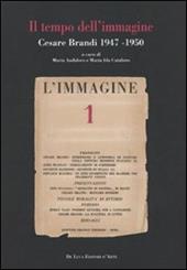 Il tempo dell'immagine. Cesare Brandi 1947-1950