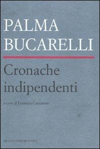 Cronache indipendenti. Arte a Roma fra 1945 e 1946  - Libro De Luca Editori d'Arte 2010 | Libraccio.it