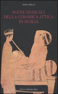 Scene musicali della ceramica attica in Sicilia. Ediz. illustrata - Angela Bellia - Libro De Luca Editori d'Arte 2010, Trenta nove | Libraccio.it