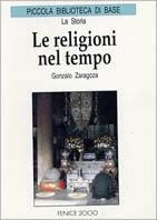 Religioni nel tempo - Gonzalo Zaragoza - Libro Fenice 2000 | Libraccio.it