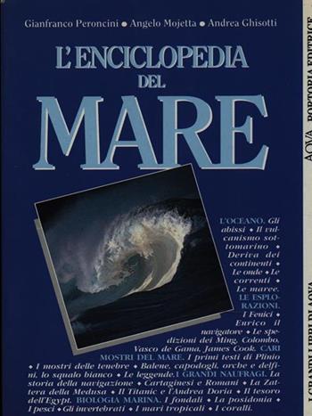 L' enciclopedia del mare - Andrea Ghisotti, Angelo Mojetta, Gianfranco Peroncini - Libro Portoria, I grandi libri di Aqua | Libraccio.it