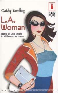 L. A. Woman - Cathy Yardley - Libro Harlequin Mondadori 2020 | Libraccio.it
