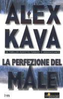 La perfezione del male - Alex Kava - Libro Harlequin Mondadori 2010, I chiaroscuri | Libraccio.it