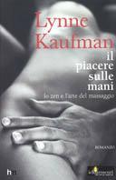 Il piacere sulle mani - Lynne Kaufman - Libro Harlequin Mondadori 2004, I chiaroscuri | Libraccio.it