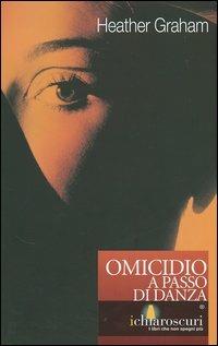 Omicidio a passo di danza - Heather Graham - Libro Harlequin Mondadori 2020 | Libraccio.it