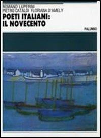 Poeti italiani: il Novecento. Antologia. - Romano Luperini, Pietro Cataldi, Floriana D'Amely - Libro Palumbo 1994 | Libraccio.it