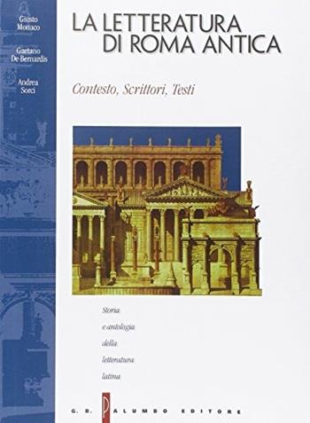 La letteratura di Roma antica. Storia e antologia della letteratura. Per i Licei e gli Ist. Magistrali - Giusto Monaco, Gaetano De Bernardis, Andrea Sorci - Libro Palumbo 1996 | Libraccio.it