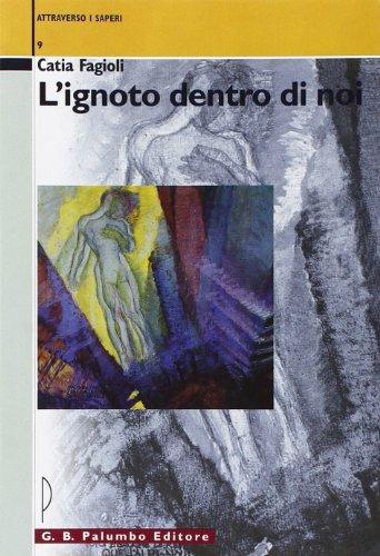 L' ignoto dentro di noi. - Catia Fagioli - Libro Palumbo 2004, Attraverso i saperi | Libraccio.it
