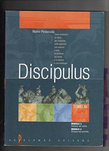 Discipulus. Tomo 4. Modulo 3-4: Sintassi del verbo e del periodo. Per i Licei e gli Ist. Magistrali - Mario Pintacuda - Libro Palumbo 2002 | Libraccio.it