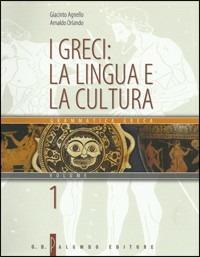 I greci: la lingua e la cultura. Con strumenti. Con CD-ROM: Manuale di consultazione. Vol. 1 - Giacinto Agnello, Arnaldo Orlando - Libro Palumbo 2006 | Libraccio.it